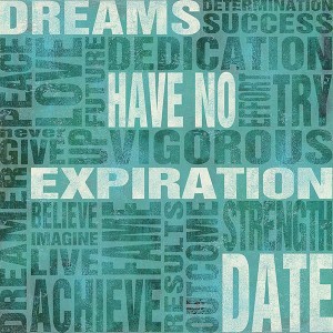 Dreams Have No Expiration Date